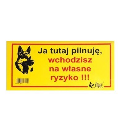 Dingo Tabliczka ostrzegawcza "Ja tutaj pilnuję, wchodzisz na własne ryzyko"